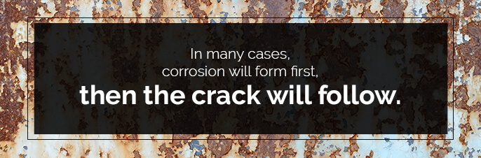 corrosion will form first and cause a crack in the metal